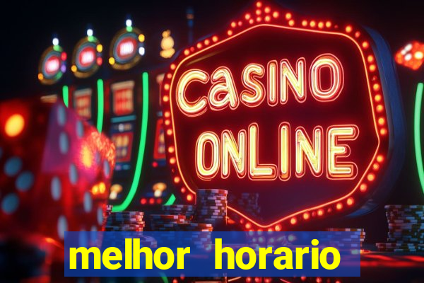 melhor horario jogar fortune tiger